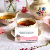 The Over The Tea Cups Edition
